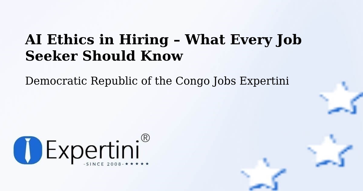 AI Ethics in Recruitment & Hiring – Uvira - Uvira, Democratic Republic of the Congo Jobs Expertini